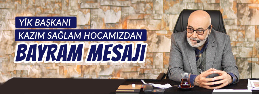 kazim sağlam bayram mesajı