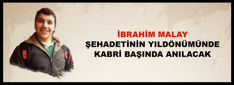 İBRAHİM MALAY KABRİ BAŞINDA ANILACAK