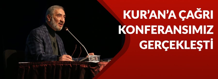 KUR'AN'A ÇAĞRI KONFERANSIMIZ GERÇEKLEŞTİ