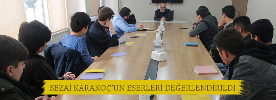 SEZAİ KARAKOÇ'UN ESERLERİ DEĞERLENDİRİLDİ