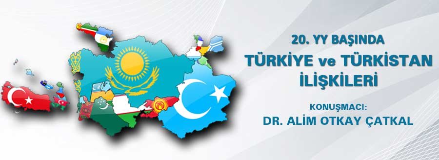 TÜRKİYE VE TÜRKİSTAN İLİŞKİLERİ