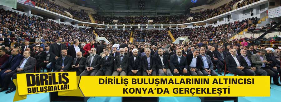 DİRİLİŞ BULUŞMALARI KONYA'DA