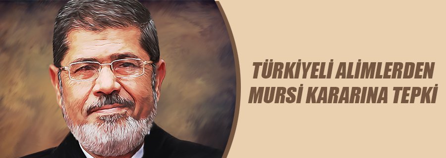 ALİMLERDEN MURSİ KARARINA TEPKİ