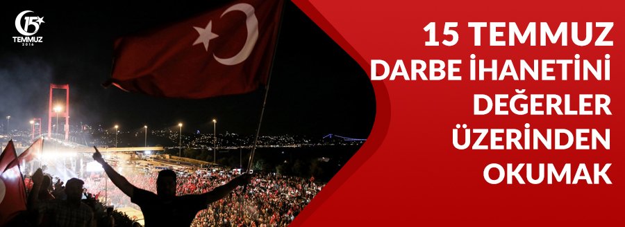 15 TEMMUZU DEĞERLER ÜZERİNDEN OKUMAK