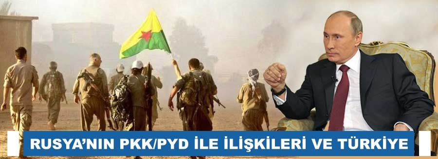 RUSYA VE PKK/PYD İLİŞKİSİ