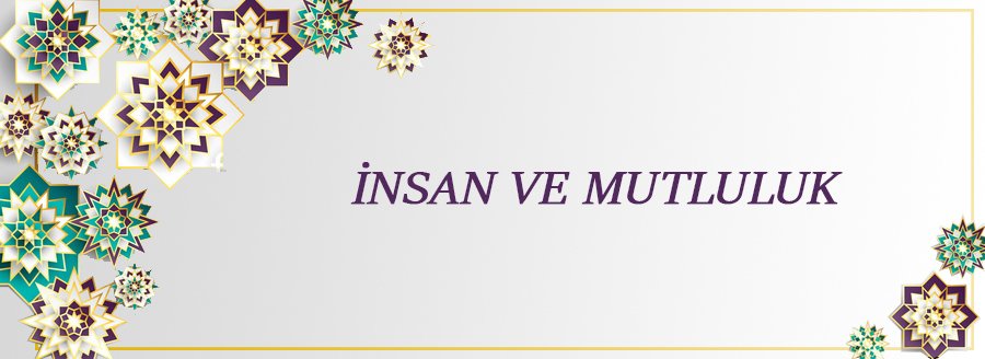 İNSAN VE MUTLULUK