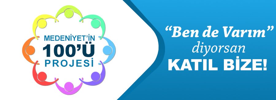 MEDENİYET'İN 100'Ü