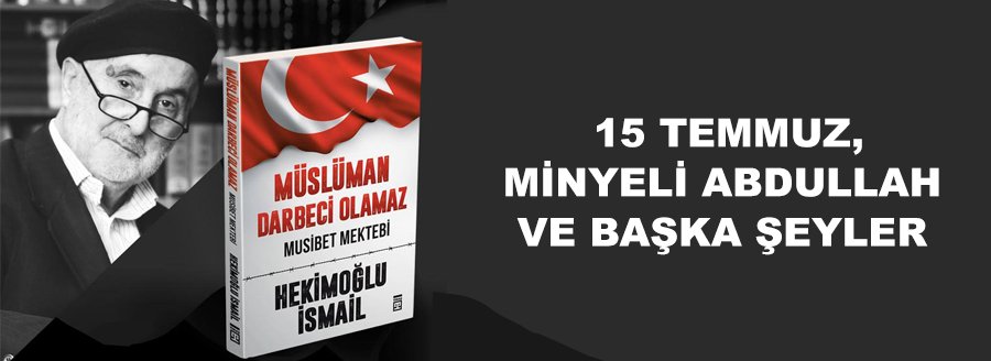 15 TEMMUZ, MİNYELİ ABDULLAH