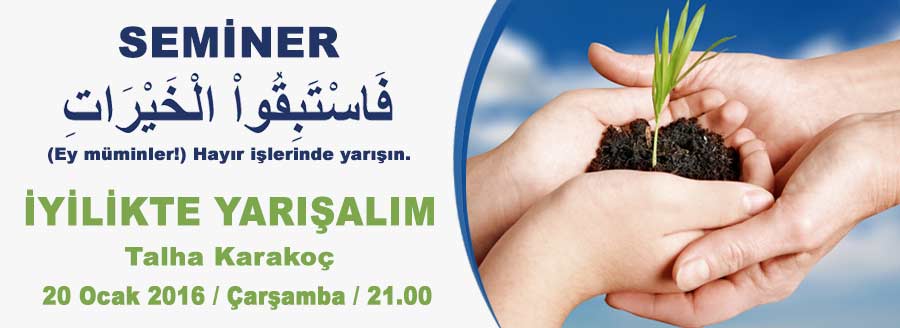 SEMİNER: İYİLİKTE YARIŞALIM