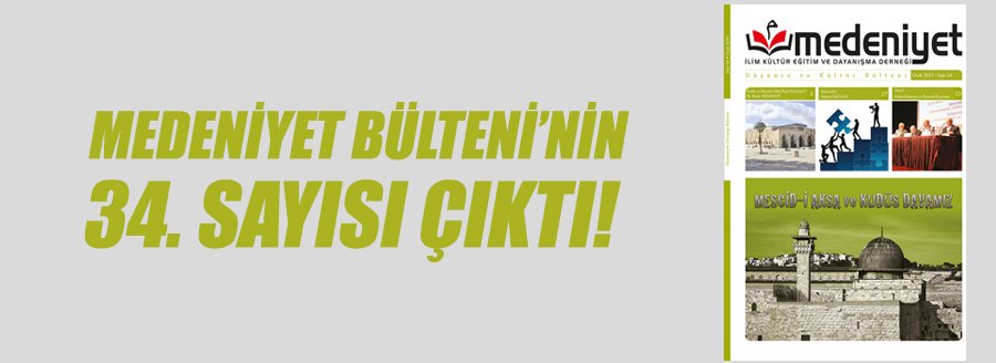 MEDENİYET BÜLTENİ 34. SAYISI ÇIKTI!