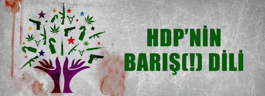 HDP'NİN BARIŞ(!) DİLİ