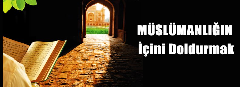 MÜSLÜMANLIĞIN İÇİNİ DOLDURMAK