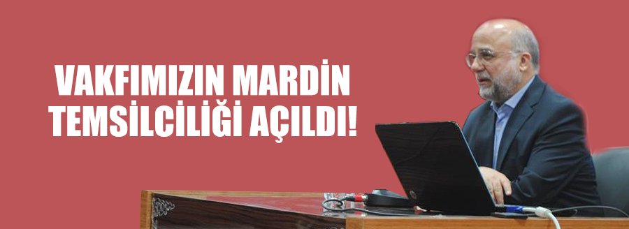 VAKFIMIZIN MARDİN TEMSİLCİLİĞİ AÇILDI