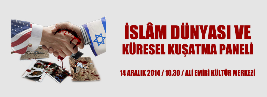 “İSLAM DÜNYASI VE KÜRESEL KUŞATMA” PANELİ