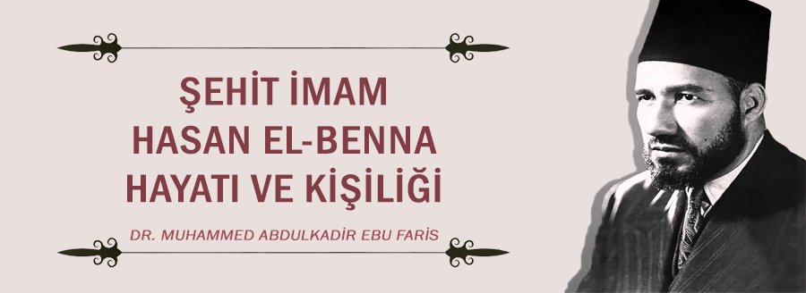 HASAN EL BENNA: HAYATI VE KİŞİLİĞİ