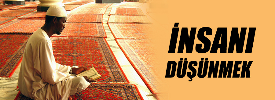 İNSANI DÜŞÜNMEK