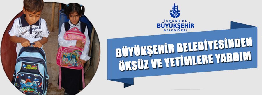 İSTANBUL BÜYÜKŞEHİR BELEDİYESİNDEN YARDIM