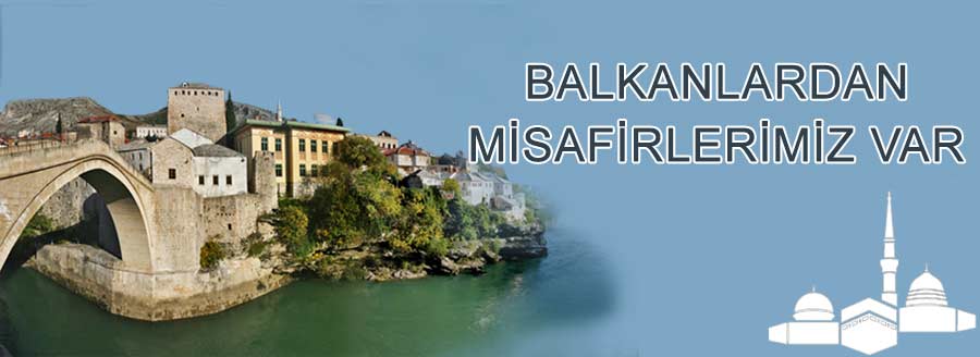 BALKANLARDAN MİSAFİRİMİZ VAR