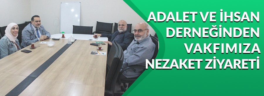 ADALET VE İHSAN DERNEĞİ'NDEN ZİYARET
