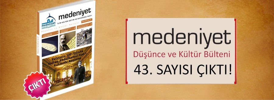 MEDENİYET BÜLTENİ'NİN 43. SAYISI ÇIKTI