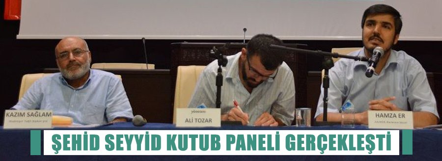 ŞEHİD SEYYİD KUTUP PANELİ GERÇEKLEŞTİ
