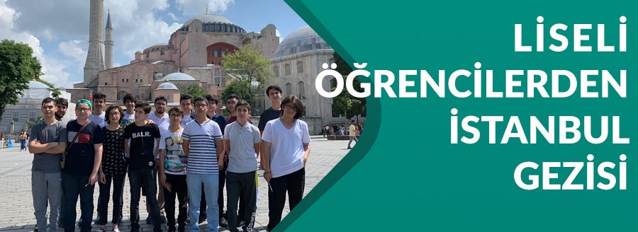 LİSELİ ÖĞRENCİLERDEN İSTANBUL GEZİSİ