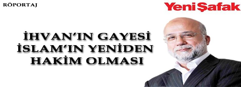 İHVANIN GAYESİ İSLAMIN HAKİM OLMASI