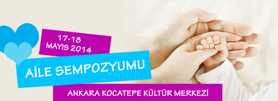 AİLE SEMPOZYUMU 17-18 MAYIS'TA ANKARA'DA