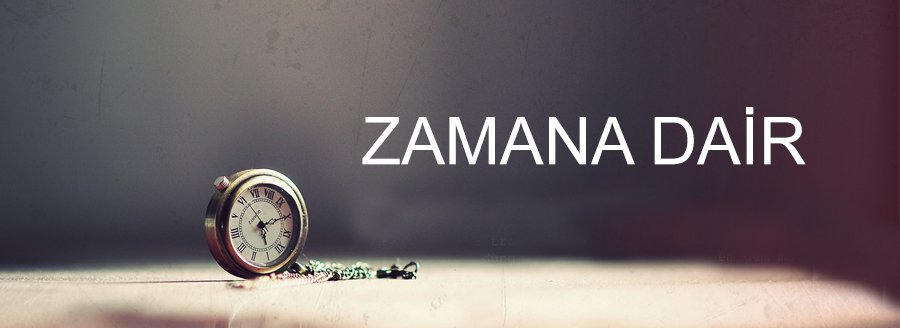 ZAMANA DAİR