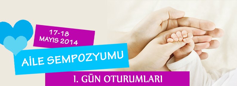 AİLE SEMPOZYUMU 1. GÜN OTURUMLARI