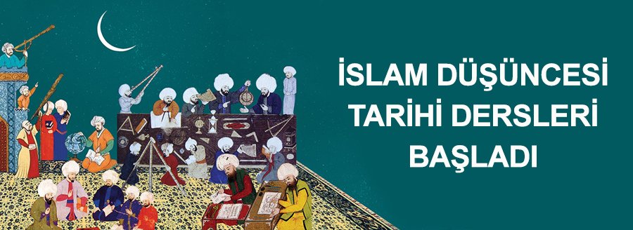 İSLAM DÜŞÜNCESİ TARİHİ DERSLERİ BAŞLADI