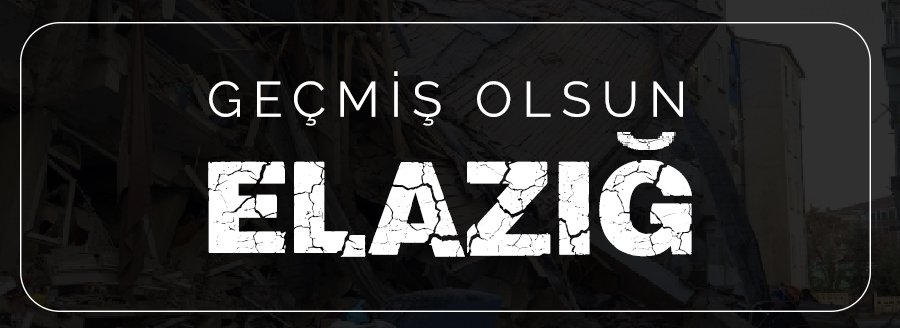 GEÇMİŞ OLSUN ELAZIĞ