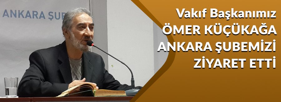 VAKIF BAŞKANIMIZDAN ANKARA'YA ZİYARET