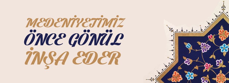 MEDENİYETİMİZ ÖNCE GÖNÜL İNŞA EDER