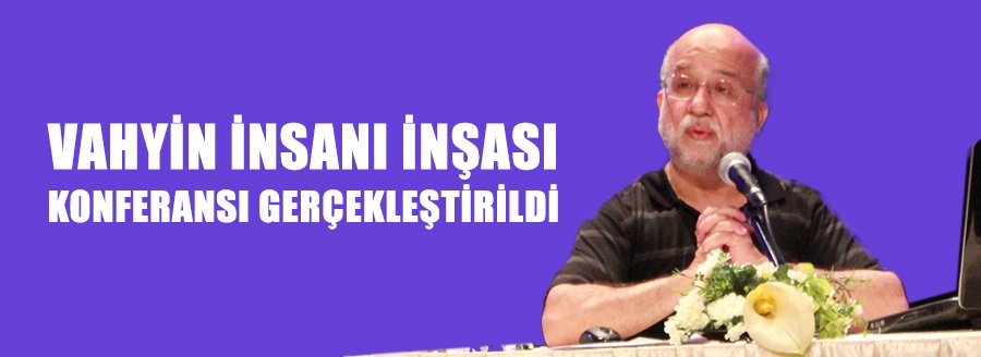 KONFERANS: VAHYİN İNSANI İNŞASI