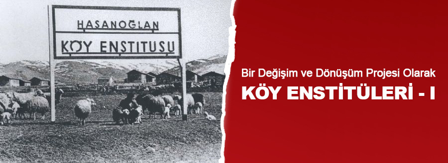 KÖY ENSTİTÜLERİ - I