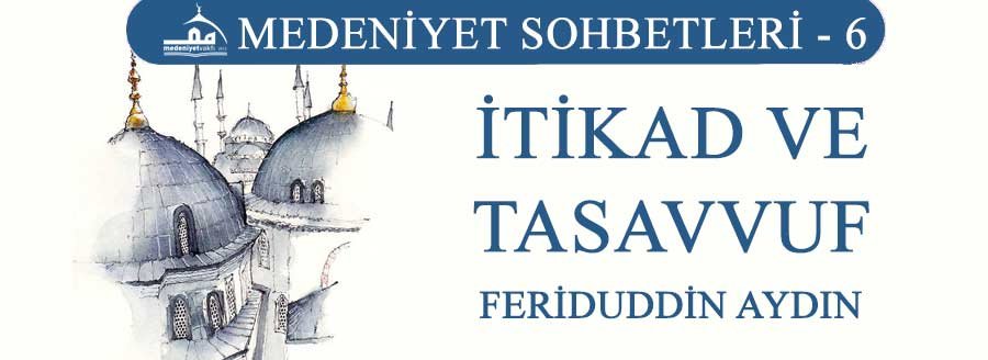 MEDENİYET SOHBETLERİ-6