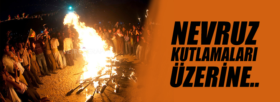 NEVRUZ KUTLAMALARI ÜZERİNE
