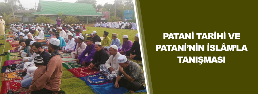 PATANİ’NİN İSLÂM’LA TANIŞMASI
