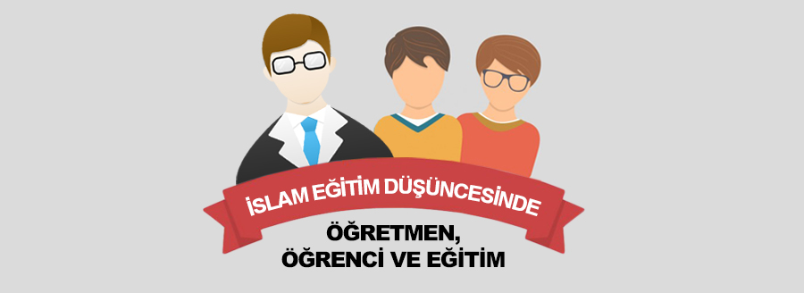 İSLAMİ EĞİTİM DÜŞÜNCESİNDE EĞİTİM