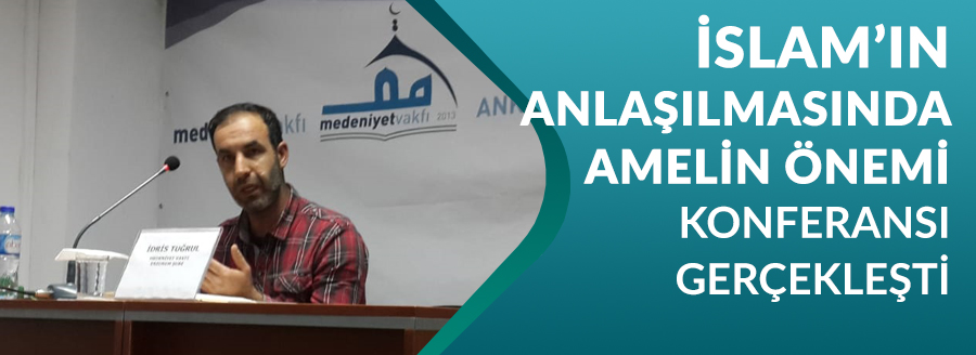 İSLAM'IN ANLAŞILMASINDA AMELİN ÖNEMİ
