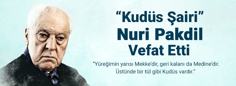 NURİ PAKDİL VEFAT ETTİ