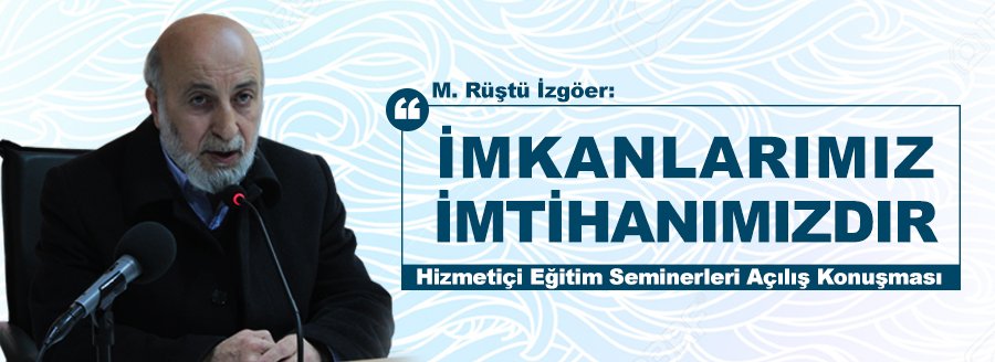 İMKANLARIMIZ İMTİHANIMIZDIR
